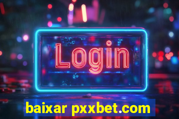 baixar pxxbet.com